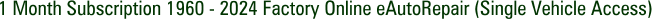 1 Month Subscription 1960 - 2024 Factory Online eAutoRepair (Single Vehicle Access)