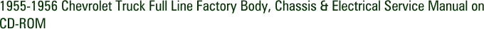 1955-1956 Chevrolet Truck Full Line Factory Body, Chassis & Electrical Service Manual on CD-ROM