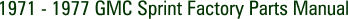 1971 - 1977 GMC Sprint Factory Parts Manual