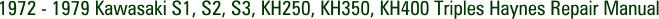 1972 - 1979 Kawasaki S1, S2, S3, KH250, KH350, KH400 Triples Haynes Repair Manual