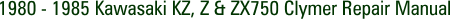 1980 - 1985 Kawasaki KZ, Z & ZX750 Clymer Repair Manual