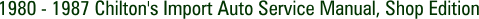 1980 - 1987 Chilton's Import Auto Service Manual, Shop Edition