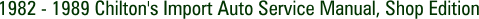 1982 - 1989 Chilton's Import Auto Service Manual, Shop Edition
