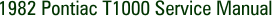 1982 Pontiac T1000 Service Manual