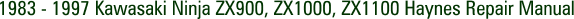 1983 - 1997 Kawasaki Ninja ZX900, ZX1000, ZX1100 Haynes Repair Manual