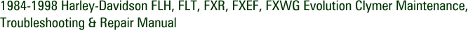 1984-1998 Harley-Davidson FLH, FLT, FXR, FXEF, FXWG Evolution Clymer Maintenance, Troubleshooting & Repair Manual
