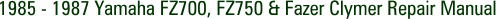 1985 - 1987 Yamaha FZ700, FZ750 & Fazer Clymer Repair Manual