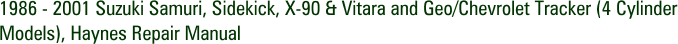 1986 - 2001 Suzuki Samuri, Sidekick, X-90 & Vitara and Geo/Chevrolet Tracker (4 Cylinder Models), Haynes Repair Manual