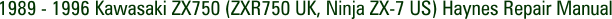 1989 - 1996 Kawasaki ZX750 (ZXR750 UK, Ninja ZX-7 US) Haynes Repair Manual