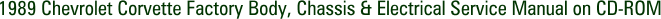 1989 Chevrolet Corvette Factory Body, Chassis & Electrical Service Manual on CD-ROM