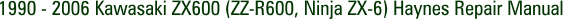 1990 - 2006 Kawasaki ZX600 (ZZ-R600, Ninja ZX-6) Haynes Repair Manual