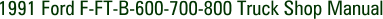 1991 Ford F-FT-B-600-700-800 Truck Shop Manual