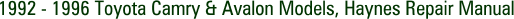 1992 - 1996 Toyota Camry & Avalon Models, Haynes Repair Manual