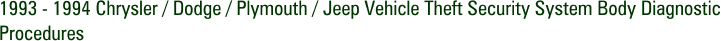 1993 - 1994 Chrysler / Dodge / Plymouth / Jeep Vehicle Theft Security System Body Diagnostic Procedures