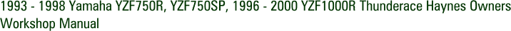 1993 - 1998 Yamaha YZF750R, YZF750SP, 1996 - 2000 YZF1000R Thunderace Haynes Owners Workshop Manual