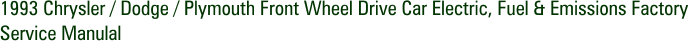 1993 Chrysler / Dodge / Plymouth Front Wheel Drive Car Electric, Fuel & Emissions Factory Service Manulal