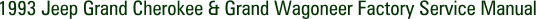 1993 Jeep Grand Cherokee & Grand Wagoneer Factory Service Manual