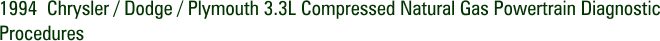 1994 Chrysler / Dodge / Plymouth 3.3L Compressed Natural Gas Powertrain Diagnostic Procedures