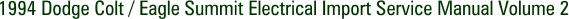 1994 Dodge Colt / Eagle Summit Electrical Import Service Manual Volume 2
