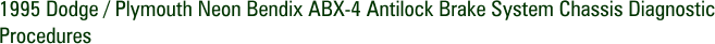 1995 Dodge / Plymouth Neon Bendix ABX-4 Antilock Brake System Chassis Diagnostic Procedures
