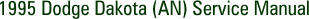 1995 Dodge Dakota (AN) Service Manual