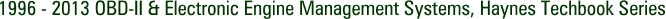 1996 - 2013 OBD-II & Electronic Engine Management Systems, Haynes Techbook Series