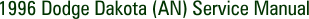 1996 Dodge Dakota (AN) Service Manual