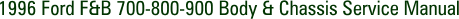 1996 Ford F&B 700-800-900 Body & Chassis Service Manual