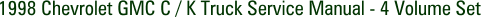 1998 Chevrolet GMC C / K Truck Service Manual - 4 Volume Set