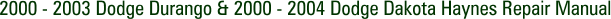 2000 - 2003 Dodge Durango & 2000 - 2004 Dodge Dakota Haynes Repair Manual