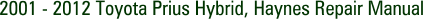 2001 - 2012 Toyota Prius Hybrid, Haynes Repair Manual