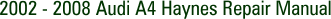 2002 - 2008 Audi A4 Haynes Repair Manual
