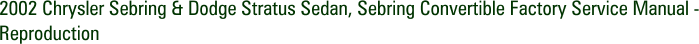 2002 Chrysler Sebring & Dodge Stratus Sedan, Sebring Convertible Factory Service Manual - Reproduction