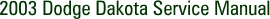 2003 Dodge Dakota Service Manual