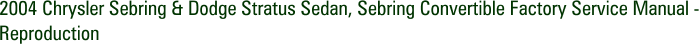 2004 Chrysler Sebring & Dodge Stratus Sedan, Sebring Convertible Factory Service Manual - Reproduction