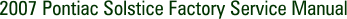 2007 Pontiac Solstice Factory Service Manual