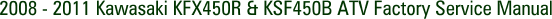 2008 - 2011 Kawasaki KFX450R & KSF450B ATV Factory Service Manual