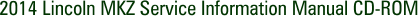 2014 Lincoln MKZ Service Information Manual CD-ROM