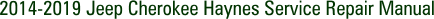 2014-2019 Jeep Cherokee Haynes Service Repair Manual