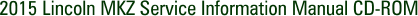 2015 Lincoln MKZ Service Information Manual CD-ROM