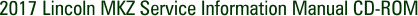 2017 Lincoln MKZ Service Information Manual CD-ROM