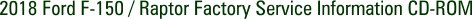 2018 Ford F-150 / Raptor Factory Service Information CD-ROM