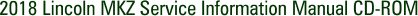 2018 Lincoln MKZ Service Information Manual CD-ROM