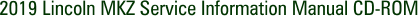 2019 Lincoln MKZ Service Information Manual CD-ROM