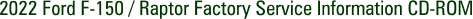 2022 Ford F-150 / Raptor Factory Service Information CD-ROM