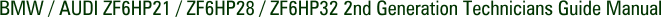 BMW / AUDI ZF6HP21 / ZF6HP28 / ZF6HP32 2nd Generation Technicians Guide Manual