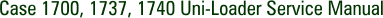 Case 1700, 1737, 1740 Uni-Loader Service Manual