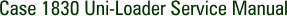 Case 1830 Uni-Loader Service Manual