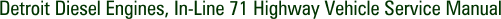 Detroit Diesel Engines, In-Line 71 Highway Vehicle Service Manual