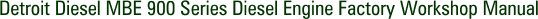 Detroit Diesel MBE 900 Series Diesel Engine Factory Workshop Manual